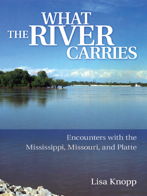 Title details for What the River Carries by Lisa Knopp - Available